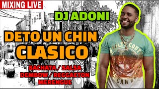 DETO UN CHIN VOL 3  SOLO CLASICO 🍻 MEZCLANDO DJ ADONI bachata salsa dembow reggaetonmerengue [upl. by Pelaga]