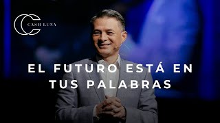 Pastor Cash Luna  El futuro esta en tus palabras  Casa de Dios [upl. by Hulen]