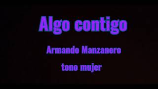 Algo contigo karaoke tono mujer [upl. by Emyaj81]