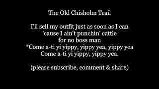 The Old Chisholm Trail Country Cowboy Folk Lyrics Words sing along music song not Gene Roy or Travis [upl. by Lasley]