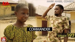 COMMANDER Mark Angel Comedy Episode 193 [upl. by Eiloj]