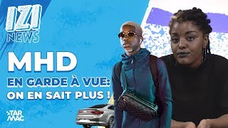 MHD EN GARDE À VUE  ON EN SAIT PLUS  • IZI NEWS [upl. by Idoc974]