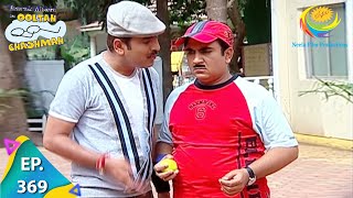 Taarak Mehta Ka Ooltah Chashmah  Episode 369  Full Episode [upl. by Senecal]