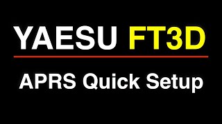 Yaesu FT3D APRS Quick Setup [upl. by Roane680]