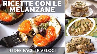 RICETTE CON LE MELANZANE 4 IDEE FACILI E VELOCI [upl. by Wordoow414]