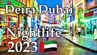 Deira Dubai Nightlife District 2023 Full Tour  UAE [upl. by Eeryk946]