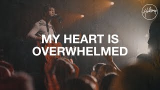 My Heart is Overwhelmed  Hillsong Worship [upl. by Roanne736]