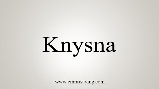 How To Say Knysna [upl. by Tindall]