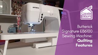 Quilting Features  Butterick Signature EB6100 Sewing Machine  Create and Craft [upl. by Giulia]