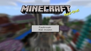 Minecraft AddOns Playthrough Alien Invasion [upl. by Lumpkin]