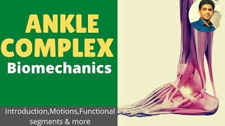 ANKLE COMPLEX BIOMECHANICS  IntroductionFunctional segments amp MotionsAnkle Series 1 [upl. by Phillane]