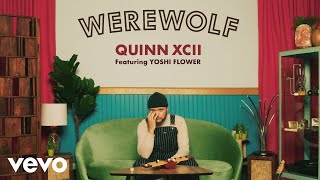 Quinn XCII  Werewolf Official Audio ft Yoshi Flower [upl. by Enaxor]