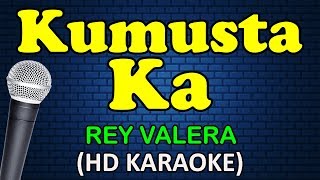 KUMUSTA KA  Rey Valera HD Karaoke [upl. by Maleeny]