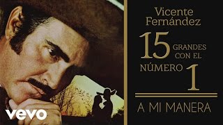 Vicente Fernández  A Mi Manera tema remasterizado cover audio [upl. by Maribelle482]