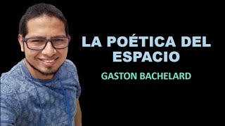 12  POÉTICA DEL ESPACIO  GASTON BACHELARD [upl. by Ragucci]