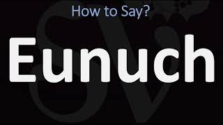 How to Pronounce Eunuch CORRECTLY [upl. by Popele]