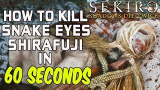 SEKIRO BOSS GUIDES  How To Easily Kill Snake Eyes Shirafuji In 60 Seconds [upl. by Nwahsor]