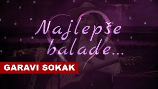 Garavi Sokak  Najlepse Balade Official Audio [upl. by Ardnas]