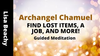 Archangel Chamuel Guided Meditation  FIND LOST ITEMS A JOB AND MORE [upl. by Inahc]