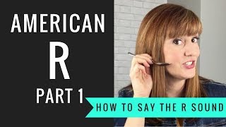 How to Pronounce the American R Sound American R Part 1 [upl. by Retxab246]