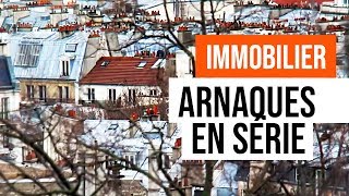 Immobilier  Arnaques en Série [upl. by Arikehs]