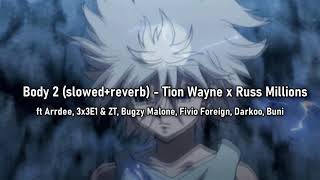 Body 2 slowedreverb  Tion Wayne x Russ Millions Arrdee E1ZT Bugzy FivioForeignDarkooBuni [upl. by Latrina]