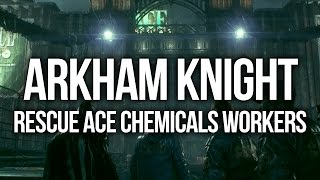 Batman Arkham Knight  Rescue ACE Chemicals workers Walkthrough [upl. by Lisab]