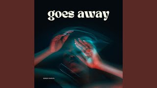 Goes Away [upl. by Hafler]