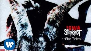 Slipknot  Skin Ticket Audio [upl. by Naedan]