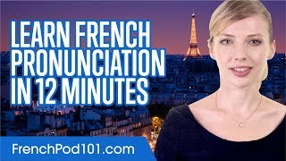 Learn French Pronunciation in 12 Minutes [upl. by Enomar]