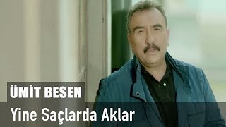 Ümit Besen  Yine Saçlarda Aklar [upl. by Kerwon]