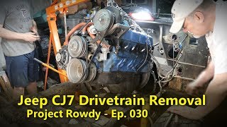 Jeep CJ7 304 V8 Engine Removal  Project Rowdy Ep030 [upl. by Llerdnod]