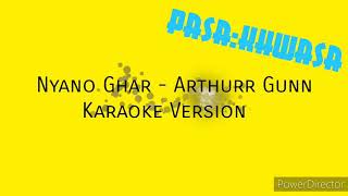 Nyano Ghar  Arthurr Gunn Karaoke Version [upl. by Liew]