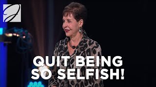 Quit Being So Selfish  Joyce Meyer [upl. by Adnac]