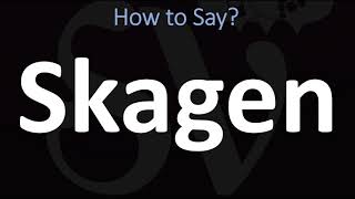 How to Pronounce Skagen CORRECTLY [upl. by Kyd958]