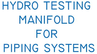 HYDRO TESTING MANIFOLD FOR PIPING SYSTEMS [upl. by Eislrahc]