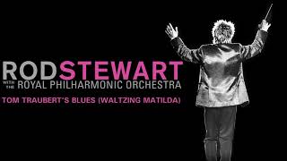 Rod Stewart  Tom Traubert’s Blues Waltzing Matilda with The Royal Philharmonic Orchestra [upl. by Fafa]