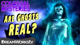 Could Ghosts Be Real  COLOSSAL MYSTERIES [upl. by Ingelbert]