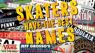 Skaters Have the Best Names  Jeff Grossos Loveletters to Skateboarding  VANS [upl. by Cranford]