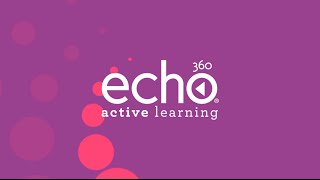 Echo360 Active Learning Platform [upl. by Mcclish]