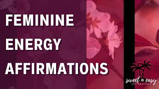 Feminine Energy Affirmations  Increase Your Feminine Presence [upl. by Bakeman]