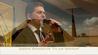 Joseph Krikorian Tajan Grvum [upl. by Hippel546]