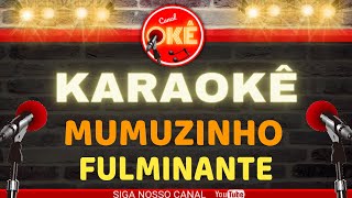 Karaokê 🎤 Mumuzinho  Fulminante [upl. by Marsha3]