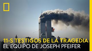 11S TESTIGOS DE LA TRAGEDIA  El equipo de Joseph Pfeifer  SERIE DOCUMENTAL [upl. by Eluk]