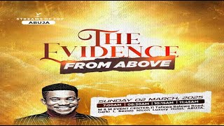 THE EVIDENCE FROM ABOVE  SUNDAY SERVICE  2ND MARCH 2025 [upl. by Vincenz]