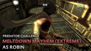 Batman Arkham City  Meltdown Mayhem Extreme as Robin  Predator Challenge [upl. by Limoli]