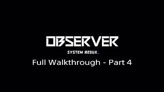 Observer System Redux Full Walkthrough  Part 4 PS4PS5 [upl. by Adali699]