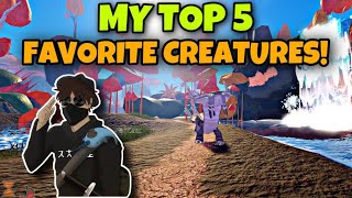 MY TOP 5 MOST FAVORITE CREATURES  Creatures of Sonaria [upl. by Rebe]