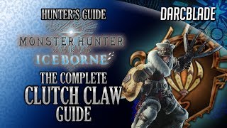 The Complete Clutch Claw Guide  MHW Iceborne [upl. by Milicent401]