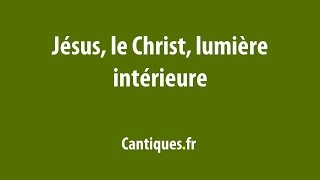 Jésus le Christ lumière intérieure [upl. by Demaria229]